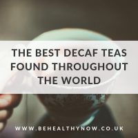 The best decaf teas found throughout the world best decaf teas