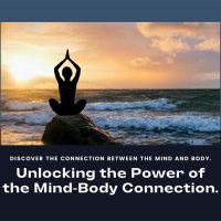 Unlocking the Power of the Mind-Body Connection for Natural Healing Unlocking the Power of the Mind-Body Connection for Natural Healing