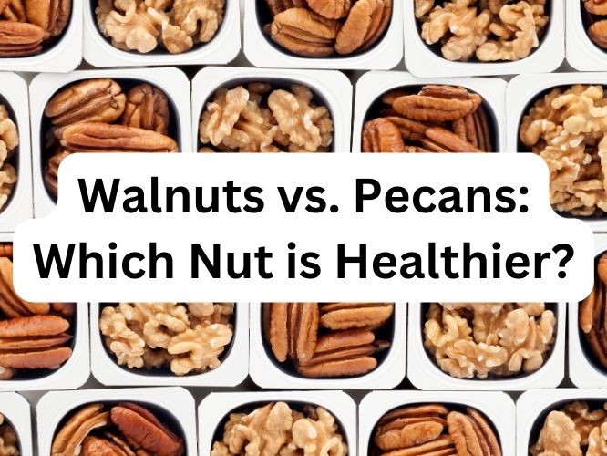 walnuts vs pecans: which is healthier?